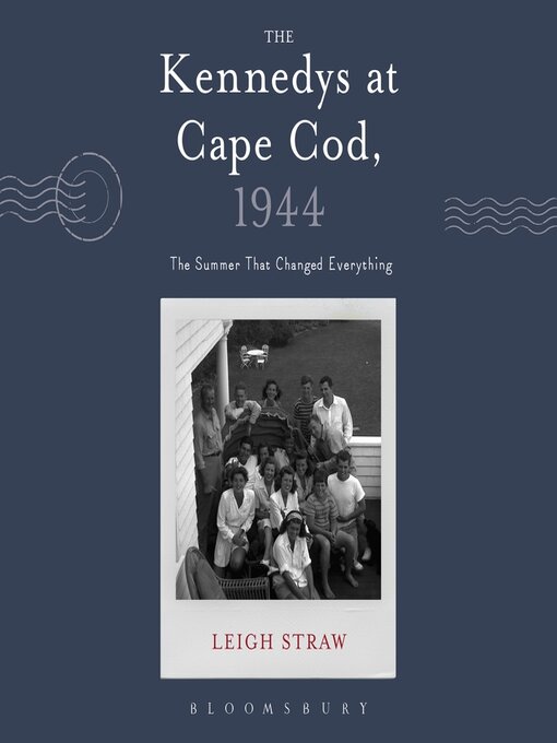 Title details for The Kennedys at Cape Cod, 1944 by Leigh Straw - Available